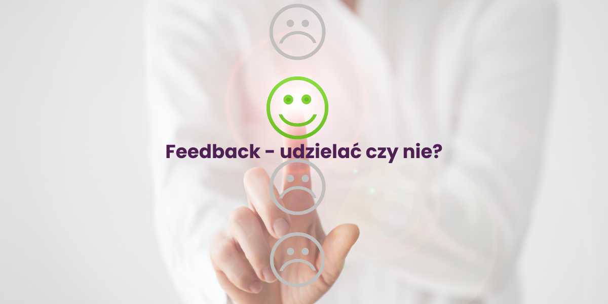 Feedback - udzielać czy nie
