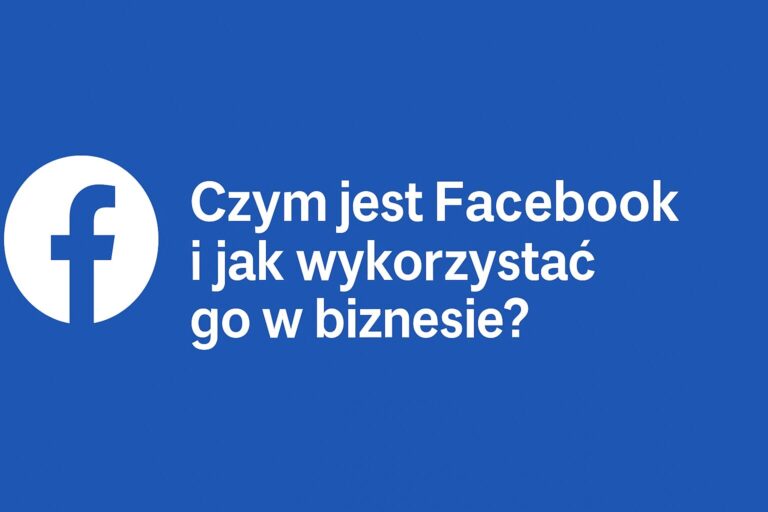 Czym jest Facebook i jak wykorzystać go w biznesie?